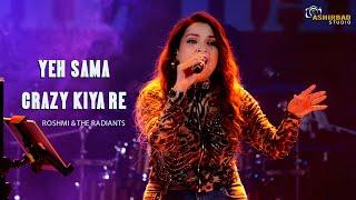 Yeh Sama X Crazy Kiya Re | ROSHMI & THE RADIANTS