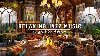Sweet Jazz Instrumental Music at Cozy Coffee Shop Ambience  Jazz Relaxing Music to Work,Study,Focus