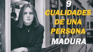 9 CUALIDADES de una PERSONA MADURA