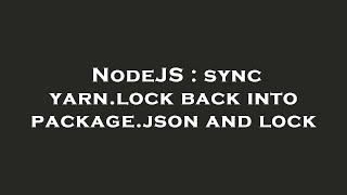 NodeJS : sync yarn.lock back into package.json and lock