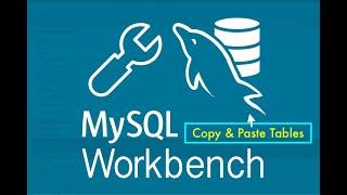 Copy And Paste Tables MySQL workbench in 2 minutes