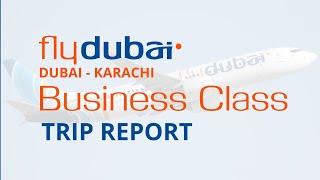 Trip Report | FlyDubai | Business Class | Dubai - Karachi | Flying loner...