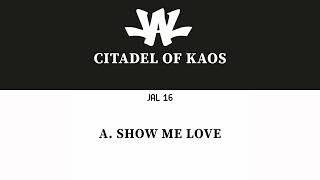 Citadel of Kaos - Show Me Love (Official Audio) Just Another Label