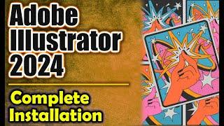 Complete Installation Guide for Adobe Illustrator 2024 + All New Features Explained