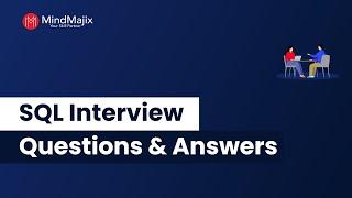 Top 100 SQL Interview Questions And Answers 2025 | Best SQL Interview Questions 2025 | MindMajix