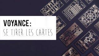 VOYANCE : Comment SE TIRER LES CARTES soi-même ?