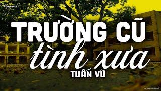 Trường Cũ Tình Xưa - Tuấn Vũ (Tác giả: Duy Khánh) | Nhạc Vàng Xưa Bất Hủ