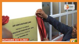 Hope for HIV patients in Mathare as refurbished AIDS Healthcare Foundation clinic is reopened