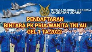 PENDAFTARAN BINTARA PK TNI AU GEL 1 TA 2022