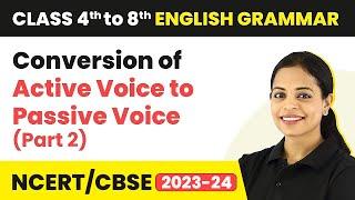 Conversion of Active Voice to Passive Voice (Part 2) | Class 5 to 8 English Grammar