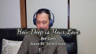 How Deep is Your Love - Bee Gees | Dave PC Tech Cover with Lyrics