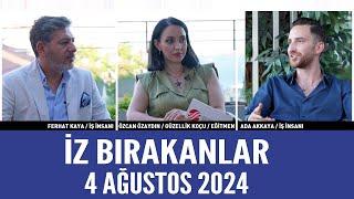 İz Bırakanlar 4 Ağustos 2024