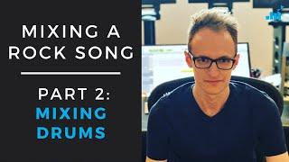 Mixing a Rock Song From Start To Finish | Part 2: Mixing Drums