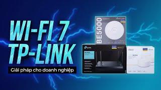 Giải pháp Wi-Fi 7 từ TP-Link: router, Wi-Fi Mesh và access point cho doanh nghiệp