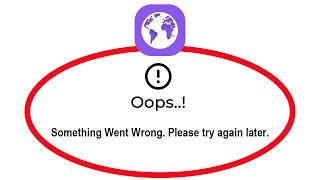 How To Fix LP Browser Oops Something Went Wrong Please Try Again Later Error