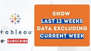 How to display last 12 weeks data excluding current week in Tableau #TableauTutor #TableauTutorial