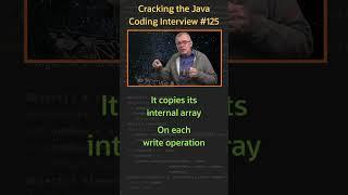 How is a CopyOnWriteArrayList working? - Cracking the Java Coding Interview