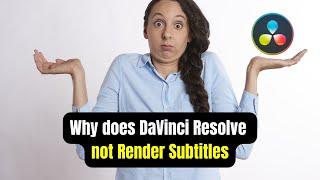 Why does DaVinci Resolve not Render Subtitles?