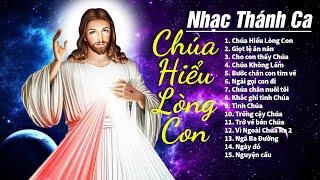 Thánh Ca Công Giáo Hay Nhất 2024 | Chúa Hiểu Lòng Con | Nhạc Thánh Ca Hồng Ân