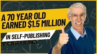 A 70-Year-Old Writes Novels and Earned Over $1.5 Million Since 2011