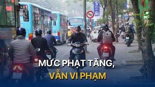 Mức phạt tăng, vẫn vi phạm | VTVMoney