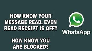 How Know your message read if read receipts is off on WhatsApp? How know you are blocked?