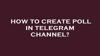 How to create poll in telegram channel?