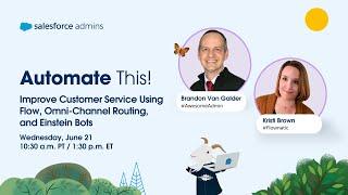 Improve Customer Service Using Flow, Omni-Channel Routing, and Einstein Bots | Automate This!