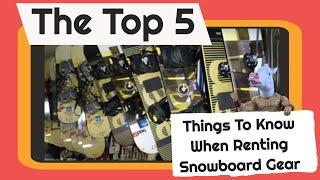 The Top 5 Things To Know When Renting Snowboard Equipment