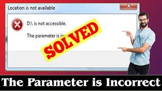 [SOLVED] How to Fix The Parameter is Incorrect Error Issue