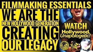 Filmmaking Essentials: We Are The New Hollywood Generation: Creating Our Legacy