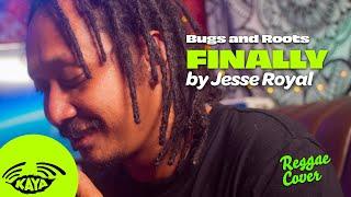 Bugs and Roots - "Finally" by Jesse Royal | Afternoon Sesh | Reggae Cover | Lyrics