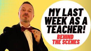 25 Years Later - My Final Week as a Teacher - Behind the Scenes