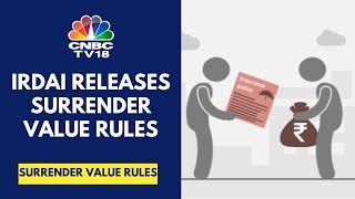 IRDAI Circular On Surrender Value Largely Similar To Its May Proposal | CNBC TV18