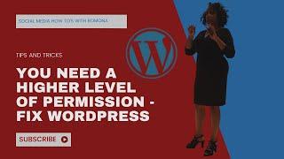 You Need a Higher Level of Permission | Fix WordPress Error Message
