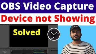 How to Solve OBS Studio Video Capture Device Not Showing | Video Capture Device Black Screen Problem