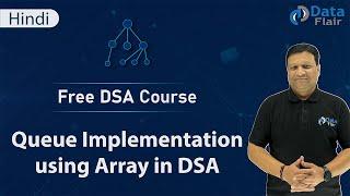 Implementation of Queue using Array in Data Structures | Array Implementation of Queue in DSA Hindi