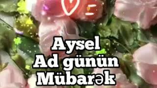 Aysel ad günün mübarək olsun 