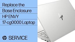 Replace the Base Enclosure | HP ENVY 17-cg0000 Laptop PC | HP