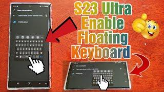 Samsung Galaxy S23 Ultra How to Enable Floating Keyboard in Both Landscape & portrait View