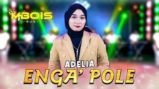 Adelia - Enga Pole (Official Live Music) | Mbois Music | Lagu Madura Viral