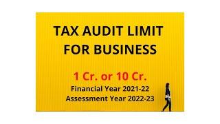 Big Update Tax Audit Limit for FY 2021-22, AY 22-23, 44AB Audit Limit increased, Audit 1 Cr/10Cr