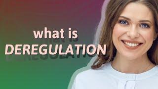 Deregulation | meaning of Deregulation