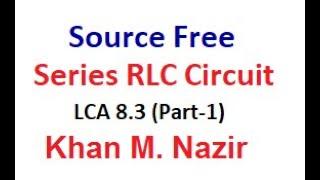 LCA 8.3(1)(old) (En) (Alex) Source Free Series RLC circuit - Example 8.3 ,8.4,  Practice 8.3