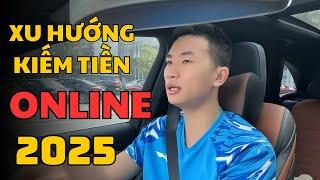 Xu hướng kiếm tiền online 2025 | Big Man Marketing