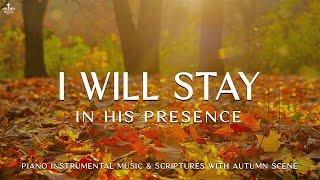 I Will Stay: In His Presence: Prayer Instrumental Music, Meditation with AutumnCHRISTIAN piano