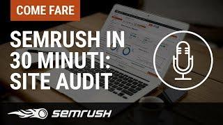 SEMrush in 30 minuti: Site Audit