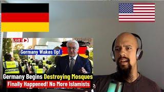 American Reacts To Germany Begin Destroying Islamic Mosques Spreading Extremism