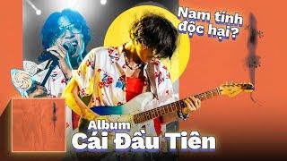 Cái đầu tiên là album để đời hay những bài nhạc toxic? Nhi Đồng Review