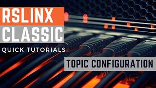 RSLinx Classic | Topic Configuration